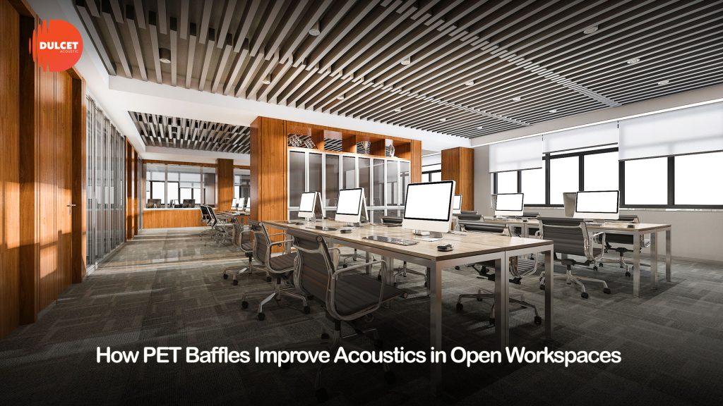How PET Baffles Improve Acoustics in Open Workspaces 