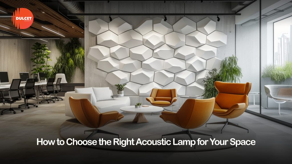 How to Choose the Right Acoustic Lamp for Your Space 