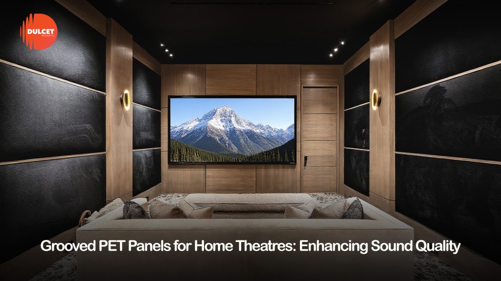 Grooved PET Panels for Home Theatres: Enhancing Sound Quality